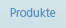 produkte